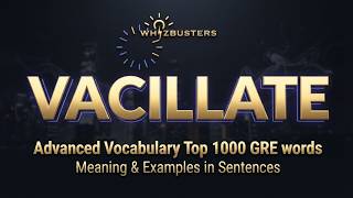 VACILLATE (verb) Meaning, Pronunciation and Examples in Sentences | GRE GMAT LSAT SAT ESL TOEIC