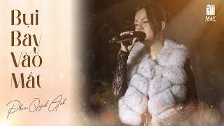 BỤI BAY VÀO MẮT (Ver 2023) - Phạm Quỳnh Anh live at #maylangthang