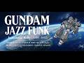 機動戦士ガンダム0080 ポケットの中の戦争 ~ 機動戦士ガンダム0083 STARDUST MEMORY | JAZZ FUNKで駆け抜ける1989&ndash;1992 | JAZZ FUNK J-POP