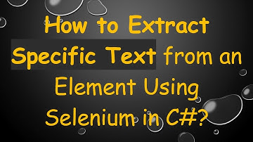 How to Extract Specific Text from an Element Using Selenium in C#?