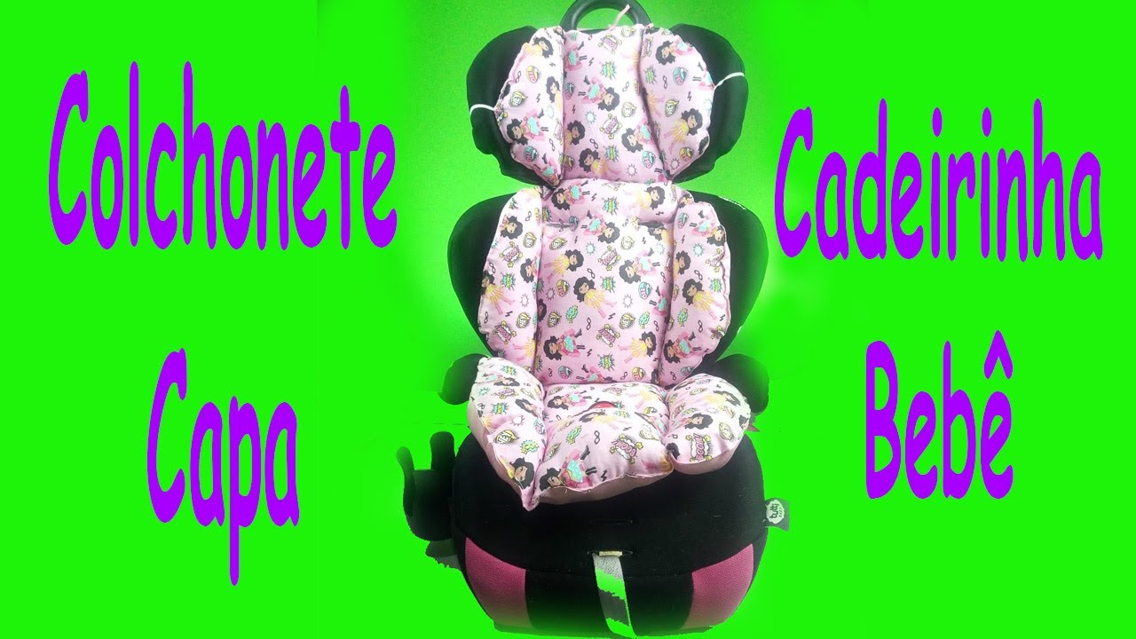 Como Fazer Colchonete/Capa P/ cadeirinha de Bebê