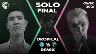 DROPICAL VS REMIX | Online World Beatbox Championship 2021 | FINAL | SOLO BATTLE