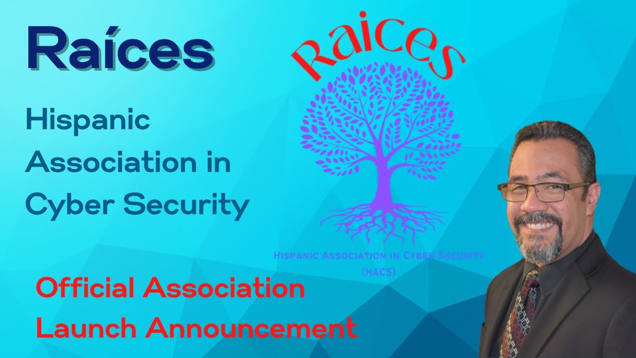Raices Cyber Launch Hispanic Association in Cyber Security and Technology