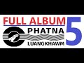 Vol5 full album  phatna luangkhawm