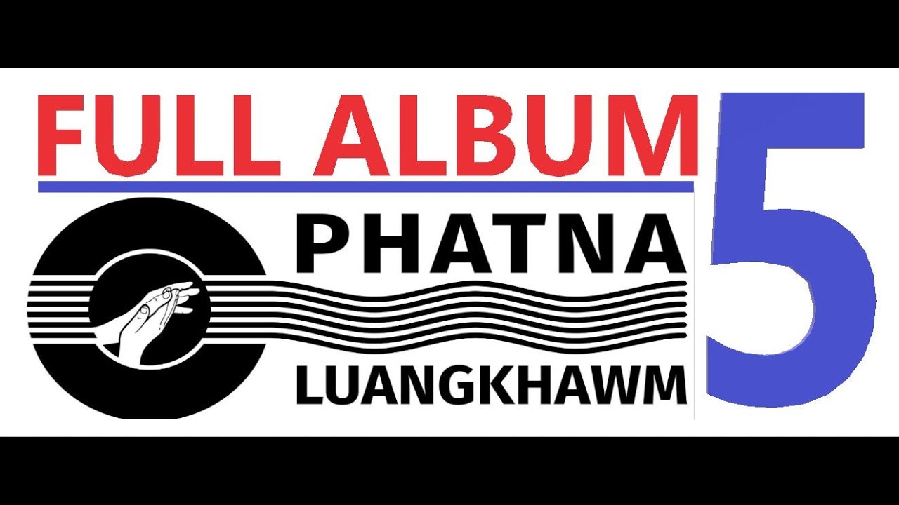 Vol.5 full Album ( Phatna Luangkhawm)