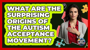What Are The Surprising Origins Of The Autism Acceptance Movement? - Answers About Autism