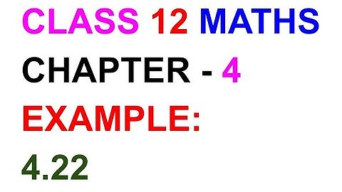 12th Maths Example:4.22