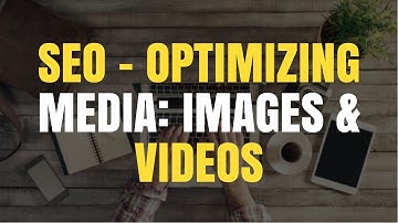 How to do SEO for Media on Your Website | Images, Videos, and More