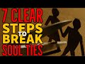 7 Practical Steps To Break Ungodly Soul Ties || BEST VIDEO ON YOUTUBE🔥🔥🔥