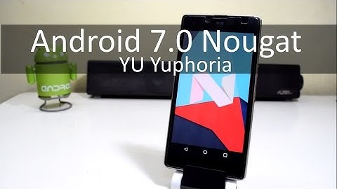 Install Android Nougat 7.0 (CM14) on Yu Yuphoria!!