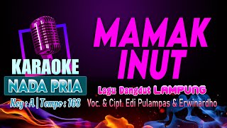 Mamak Inut Karaoke Nada PRIA / Cowok | Lagu Dangdut Lampung Cipt. & Voc. Edi Pulampas & Erwinadho