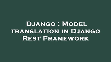 Django : Model translation in Django Rest Framework