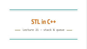 Lecture 21 - stack and queue | STL in C++