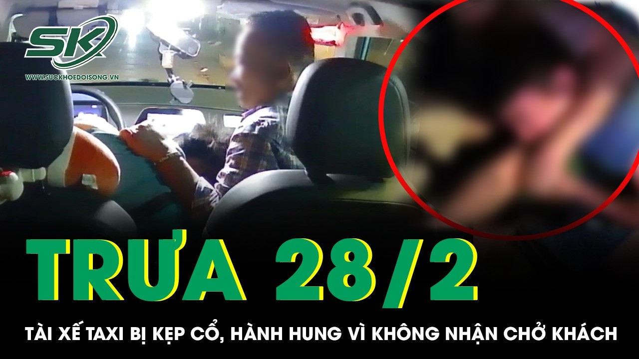 Trưa 28/2: Điều tra vụ tài xế taxi bị kẹp cổ, hành hung dã man vì không nhận chở khách ở TPHCM