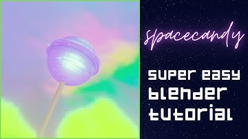 Space Candy - EASY Blender Tutorial