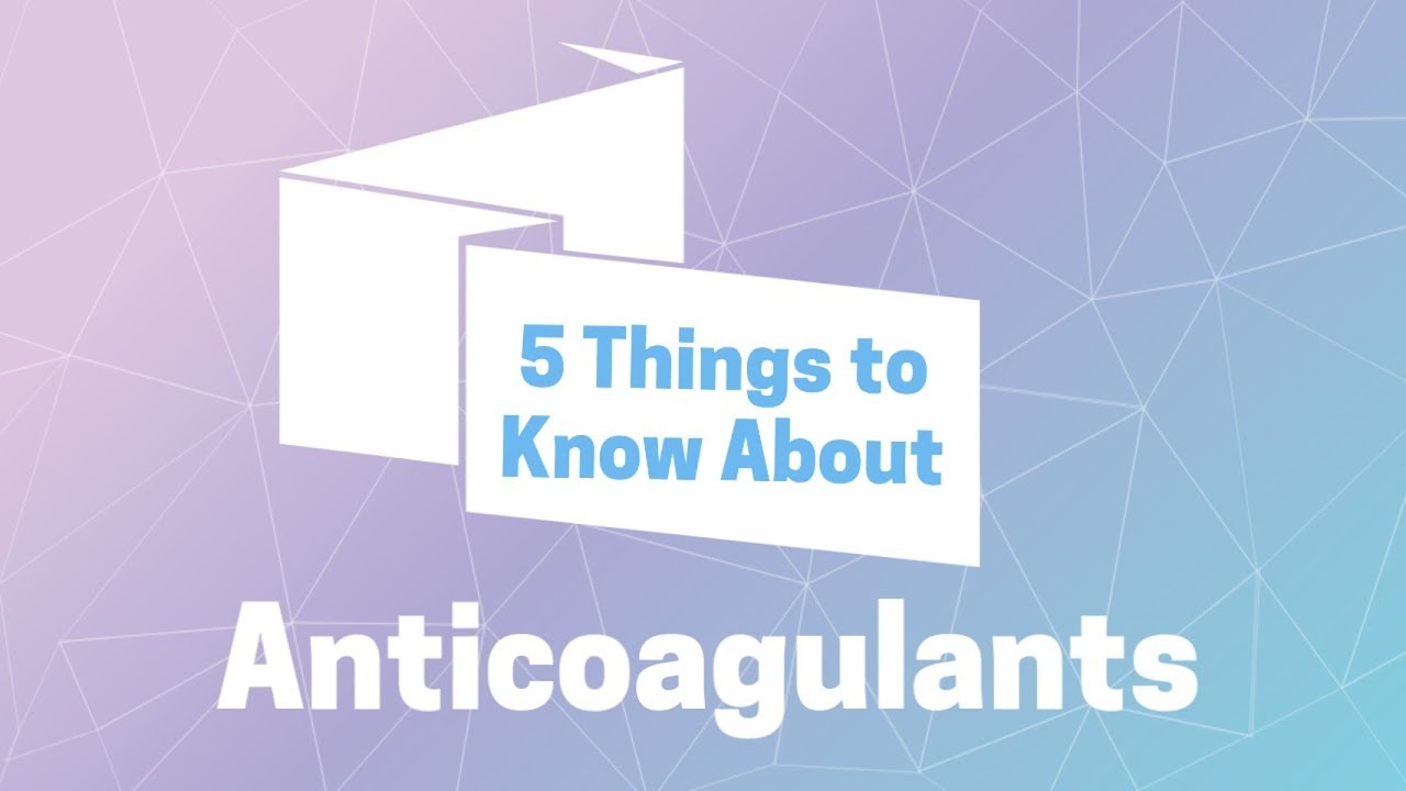 5 Things to Know About Anticoagulants (Blood Thinners) YouTube