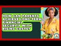 How Can Parents Achieve Long-term Financial Security With Rising Costs? - Budgeting as a Parent