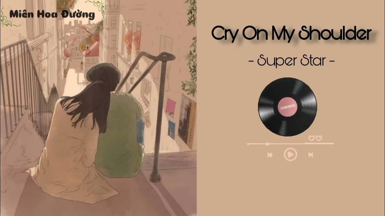 [Vietsub] Cry on my shoulder Super Star YouTube