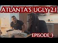 Atlantas ugly 21  episode 3 the take over