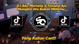 DJ Aku Meriang X Tenang Aja Mungkin Dia Bukan Milikmu, Viral TikTok 2024!! - By Sahrul Ckn