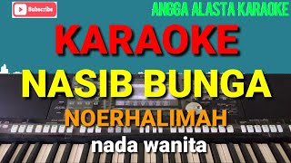 NASIB BUNGA - NOERHALIMAH   KARAOKE ||nada wanita @anggaalastakaraoke