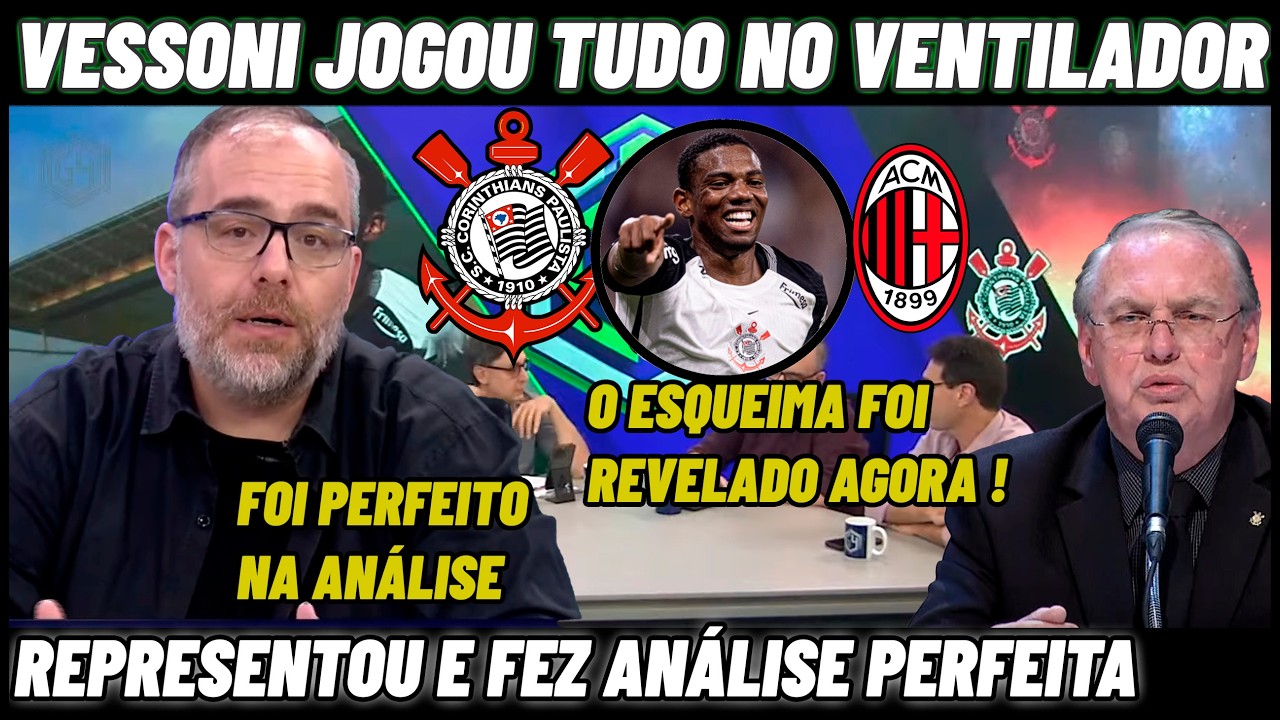 💣💥 VESSONI JOGOU TODO ESQUEIMA NO VENTILADOR ! MILAN PROCURAR A FIFA NO CASO ANDRÉ ! CORINTHIANS
