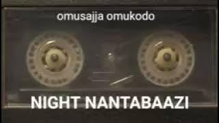 OMUSAJJA OMUKODO NIGHT NANTABAAZI
