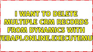 I want to delete multiple CRM records from Dynamics with Xrm.WebApi.online.executeMultiple