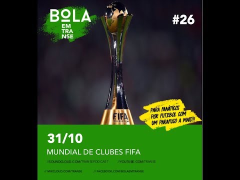 Bola em Transe #26 | 31-10-17 | Mundial FIFA