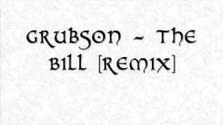 Grubson - The Bill [remix]