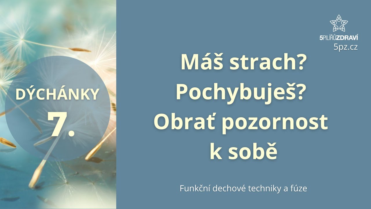 DÝCHÁNKY 7 - Máš strach? Pochybuješ o sobě? Dechová technika v praxi