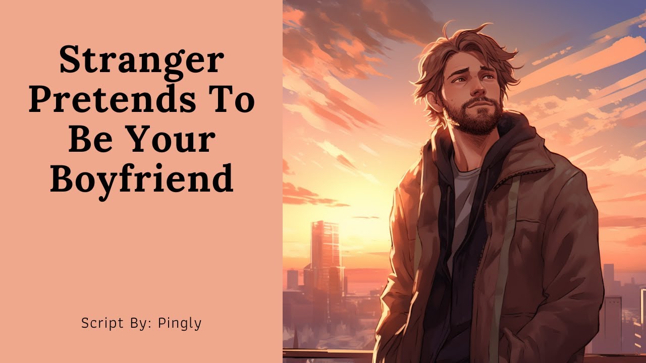 Stranger Pretends To Be Your Boyfriend [ASMR Roleplay] [M4F] [Strangers