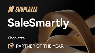 2024 Shoplazza Awards | Partner of The Year: SaleSmartly