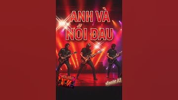 Anh và nỗi đau  . . Nhacviet A.I