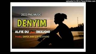 Denyim_(2022 official audio)Alfie Du ft. BeeJoh(Prod By: Dafex Jhay_3Dise Studio)