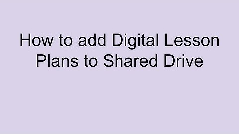 Adding Lesson Plans to the Shared Drive