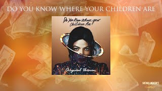 Michael Jackson - Do You Know Where Your Children Are (Original)