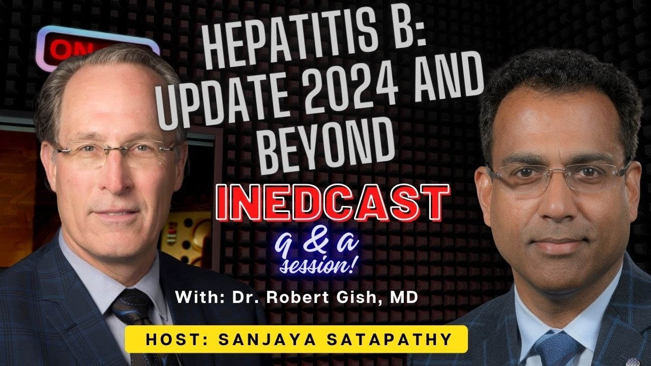 INEDCAST: Q&A session with Prof. Robert Gish on "Hepatitis B: Update 2024 and Beyond"