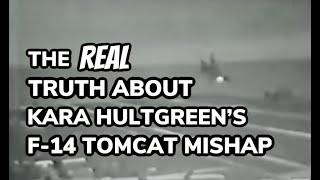 The REAL Truth About Kara Hultgreen's F14 Tomcat Mishap