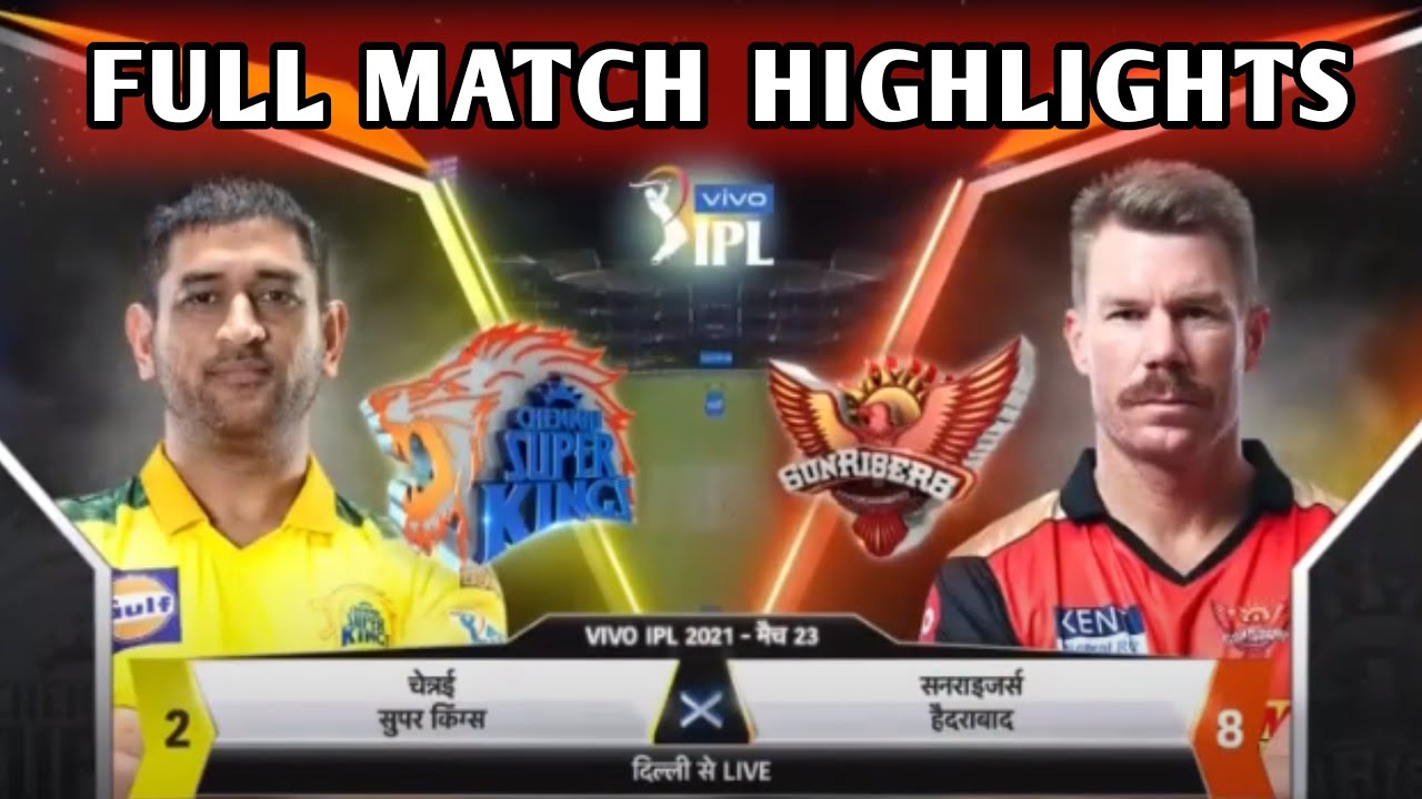 CSK VS SRH FULL MATCH HIGHLIGHTS MATCH 23 | ChennaiVS Hyderabad Full Match Highlights 