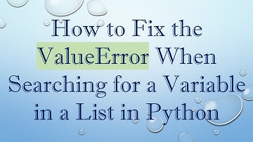 How to Fix the ValueError When Searching for a Variable in a List in Python