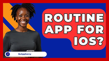 Routine App For IOS? - Be App Savvy