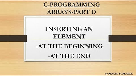 ARRAYS PART D| INSERT ELEMENT AT THE BEGINNING AND INSERT ELEMENT AT  END OF AN ARRAY-WITH EXAMPLES