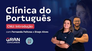 Clínica do Português - CNU: Desenvolvimento com Fernanda Feitosa e Diogo Alves