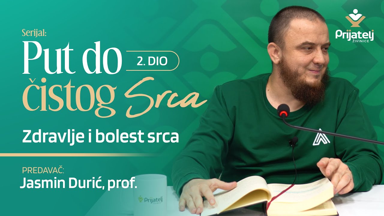 Put do čistog srca 2. dio - Zdravlje i bolest srca - Jasmin Durić, prof.