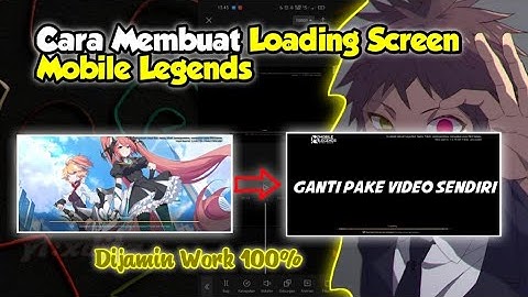 Cara Membuat Loading Screen Mobile Legends Dari Video Sendiri