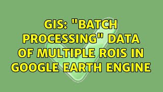 GIS: Batch processing data of multiple ROIs in Google Earth Engine (2 Solutions!!)