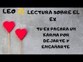 LEO "LECTURA SOBRE EL EX" ***TU EX PAGARA UN KARMA, POR DEJARTE Y ENGAÑARTE***