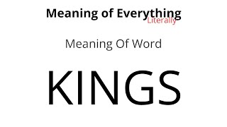 Meaning of Word - Kings Meaning