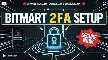 Bitmart 2FA Setup Guide: Secure Your Account